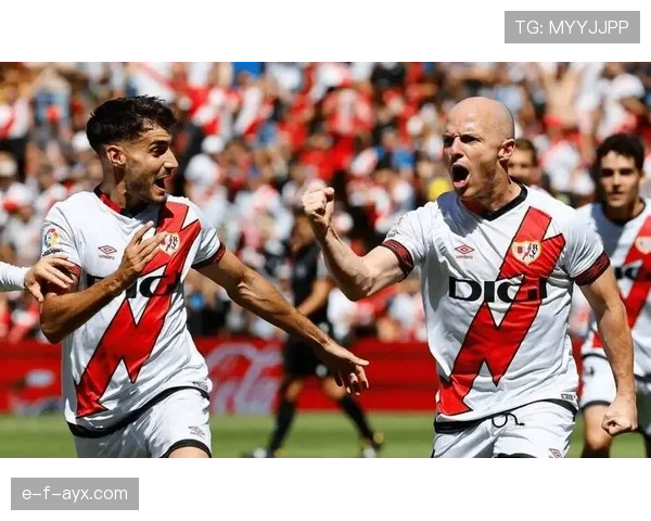 巴列卡诺锋线近期表现稳健，进攻效率持续提升